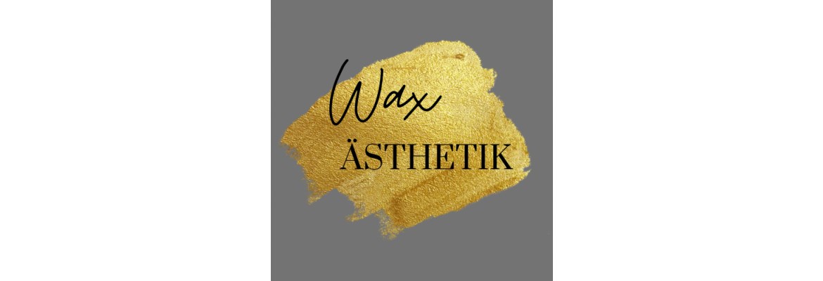 Wax Ästhetik